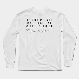 As for me and my house we will listen to Taylor's Version Long Sleeve T-Shirt